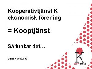 Kooperativtjnst K ekonomisk frening Kooptjnst S funkar det