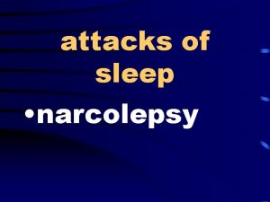attacks of sleep narcolepsy inward looking introspective paralysis