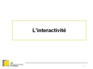 Linteractivit 1 Interactivit et interaction Adopter une conception