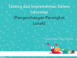 Testing dan Implementasi Sistem Informasi Pengembangan Perangkat Lunak