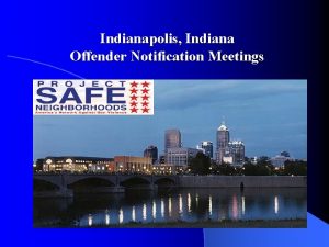 Indianapolis Indiana Offender Notification Meetings Offender Notification Meetings