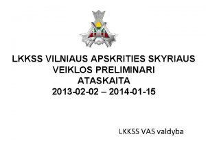 LKKSS VILNIAUS APSKRITIES SKYRIAUS VEIKLOS PRELIMINARI ATASKAITA 2013