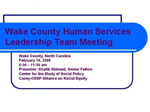 Wake County Human Services Leadership Team Meeting Wake
