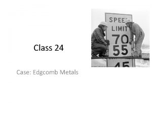 Class 24 Case Edgcomb Metals Edgcomb Metals 21