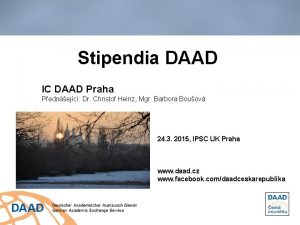 Stipendia DAAD IC DAAD Praha Pednejc Dr Christof