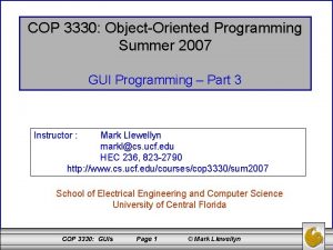 COP 3330 ObjectOriented Programming Summer 2007 GUI Programming