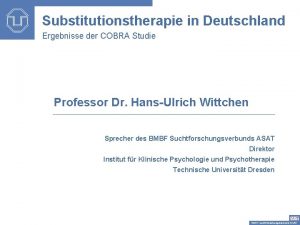 Substitutionstherapie in Deutschland Ergebnisse der COBRA Studie Professor