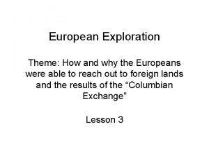 European Exploration Theme How and why the Europeans