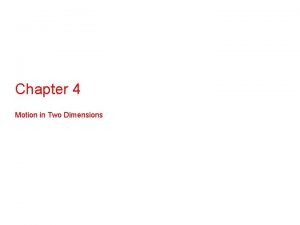 Chapter 4 Motion in Two Dimensions Kinematics in