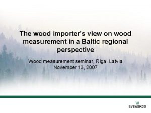 The wood importers view on wood measurement in