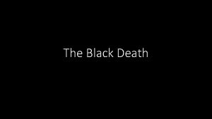 The Black Death What is the Black Death