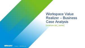 Workspace Value Realizer Business Case Analysis onshow solname