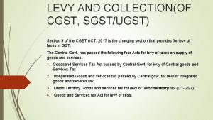 LEVY AND COLLECTIONOF CGST SGSTUGST Section 9 of