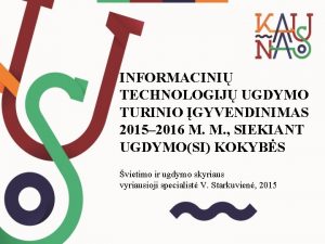 INFORMACINI TECHNOLOGIJ UGDYMO TURINIO GYVENDINIMAS 2015 2016 M