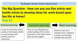 Bridlington School Textiles Department The Big Question How