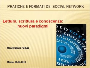 PRATICHE E FORMATI DEI SOCIAL NETWORK Lettura scrittura