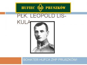 PK LEOPOLD LISKULA BOHATER HUFCA ZHP PRUSZKW PK