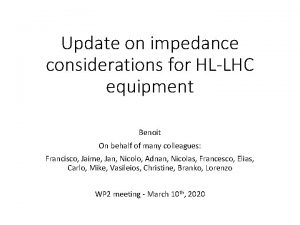 Update on impedance considerations for HLLHC equipment Benoit