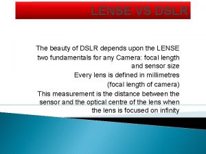 LENSE VS DSLR The beauty of DSLR depends