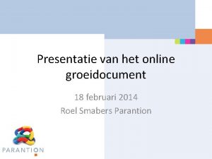Presentatie van het online groeidocument 18 februari 2014