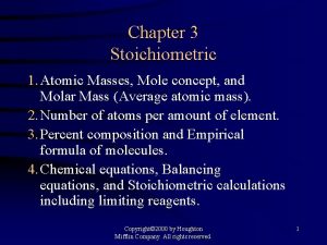 Chapter 3 Stoichiometric 1 Atomic Masses Mole concept