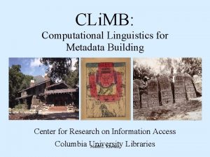 CLi MB Computational Linguistics for Metadata Building Center