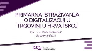 PRIMARNA ISTRAIVANJA O DIGITALIZACIJI U TRGOVINI U HRVATSKOJ