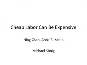 Cheap Labor Can Be Expensive Ning Chen Anna