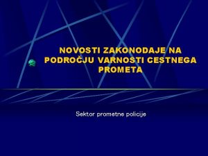 NOVOSTI ZAKONODAJE NA PODROJU VARNOSTI CESTNEGA PROMETA Sektor