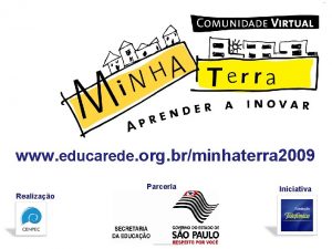 www educarede org brminhaterra 2009 Parceria Realizao www