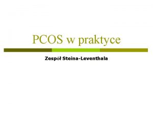 PCOS w praktyce Zesp SteinaLeventhala PCOS Z Steina