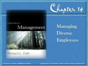 Chapter 14 Managing Diverse Employees Daft 6 th