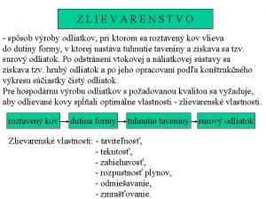 ZLIEVARENSTVO spsob vroby odliatkov pri ktorom sa roztaven