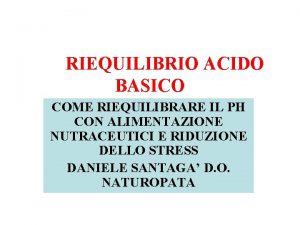 RIEQUILIBRIO ACIDO BASICO COME RIEQUILIBRARE IL PH CON