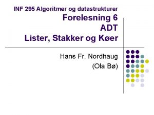 INF 295 Algoritmer og datastrukturer Forelesning 6 ADT