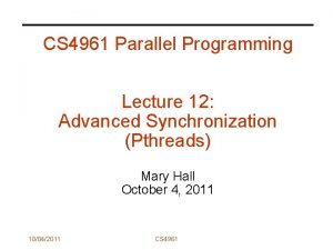 CS 4961 Parallel Programming Lecture 12 Advanced Synchronization