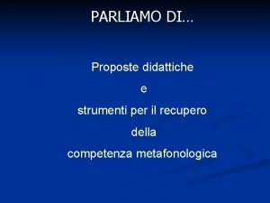 PARLIAMO DI Proposte didattiche e strumenti per il