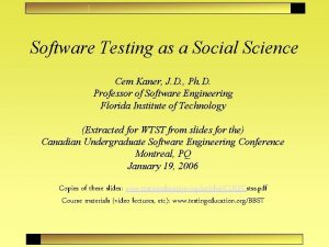 Software Testing as a Social Science Cem Kaner