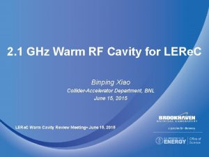 2 1 GHz Warm RF Cavity for LERe