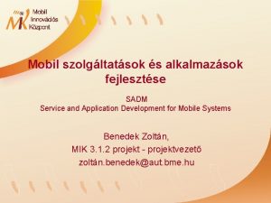 Mobil szolgltatsok s alkalmazsok fejlesztse SADM Service and