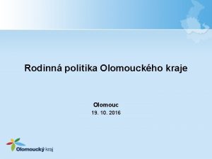 Rodinn politika Olomouckho kraje Olomouc 19 10 2016