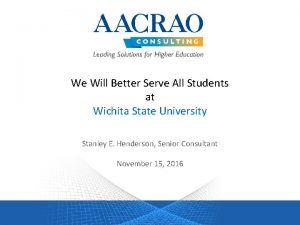 We Will Better Serve All Students at Wichita