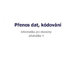 Penos dat kdovn Informatika pro ekonomy pednka 4