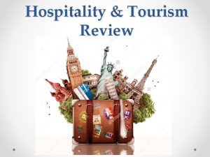 Hospitality Tourism Review COURSE DESCRIPTION The Hospitality and