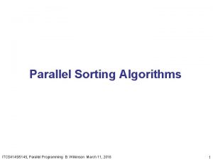 Parallel Sorting Algorithms ITCS 41455145 Parallel Programming B