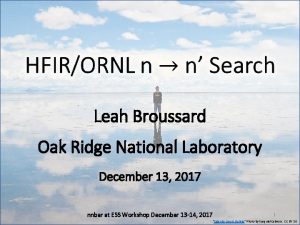 Leah Broussard Oak Ridge National Laboratory December 13