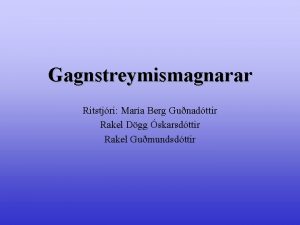 Gagnstreymismagnarar Ritstjri Mara Berg Gunadttir Rakel Dgg skarsdttir