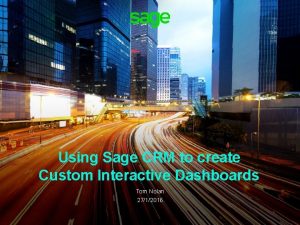 Using Sage CRM to create Custom Interactive Dashboards