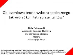 Obliczeniowa teoria wyboru spoecznego Jak wybra komitet reprezentantw