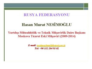 RUSYA FEDERASYONU Hasan Murat NESMOLU Yurtd Mteahhitlik ve